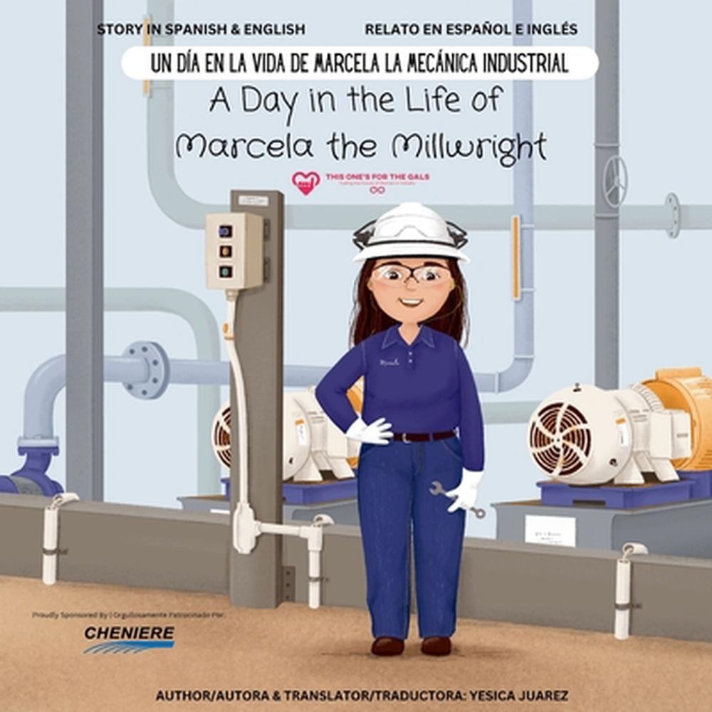 A Day in the Life of Marcela the Millwright: Un D?a en la Vida de Marcela la Mec