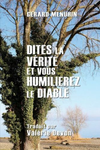 Dites la vÃ©ritÃ© et vous humilierez le diable (French Edition) (paperback)