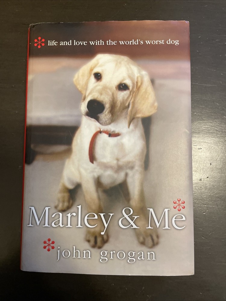 Marley and Me : Life and Love with the World's Worst Dog by John Grogan