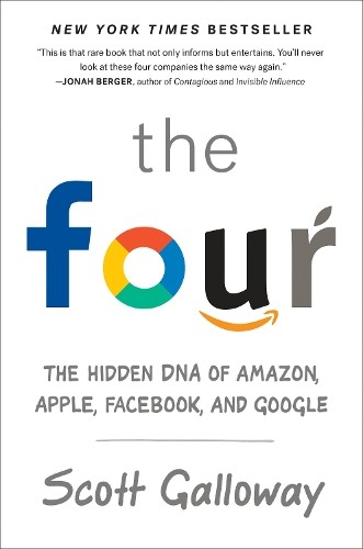 The Four: The Hidden DNA of Amazon,..., Galloway, Scott