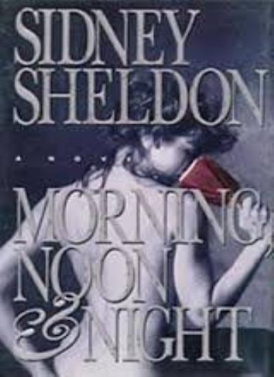 Morning, Noon, and Night By Sidney Sheldon