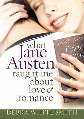 What Jane Austen Taught Me About Love and Romance by Smith, Debra White, Good Bo