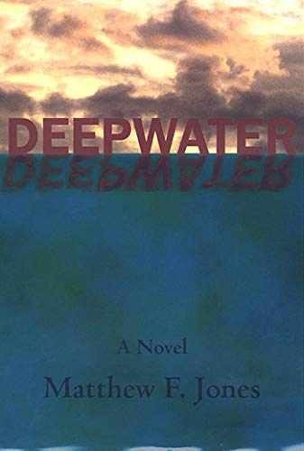 Deepwater: A Novel - Hardcover, by Jones Matthew F. - Very Good