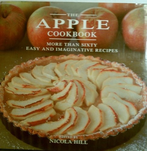 The Apple Cookbook: More Than Sixty Easy & Imaginative Recipes