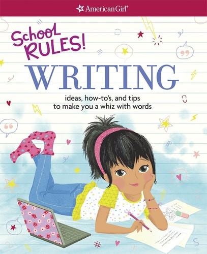 School Rules! Writing: Ideas, How-To's, and Tips to Make You a Whiz with Words b