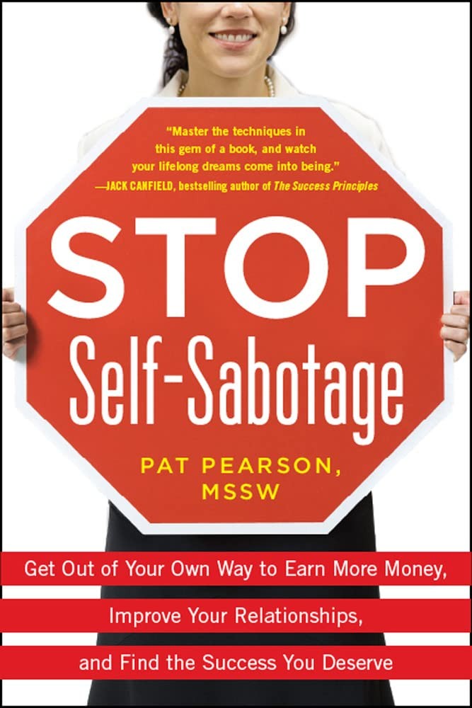 Stop Self-Sabotage: Get Out of Your Own Way to Earn More Money, Improve Your...