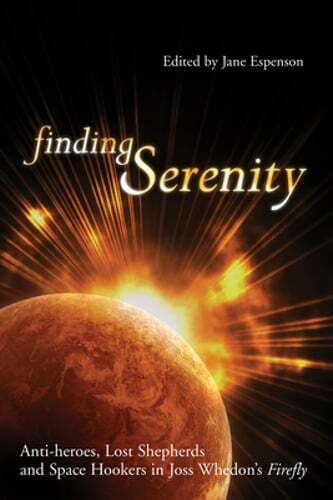 Joss Whedon's Serenity: Anti-Heroes, Lost Shepherds & Space Adventures