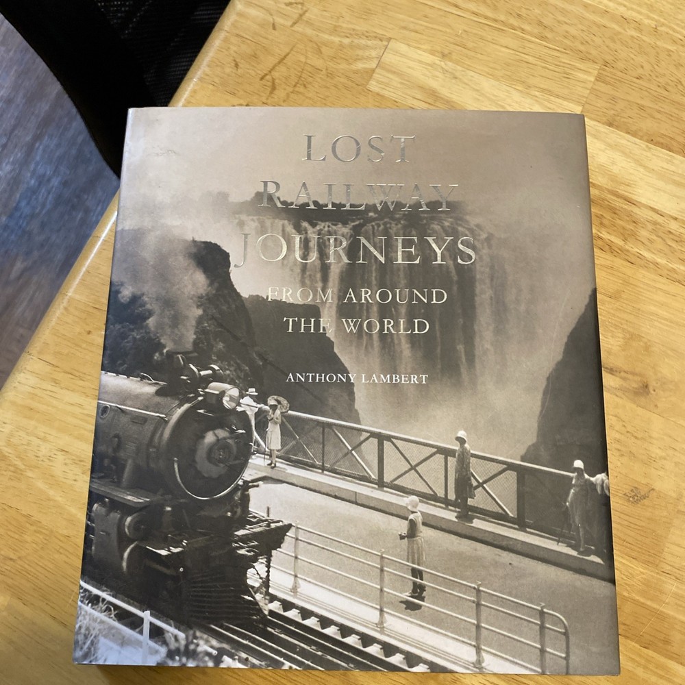 LOST RAILWAY JOURNEYS FROM AROUND THE WORLD By Anthony Lambert - Hardcover Mint