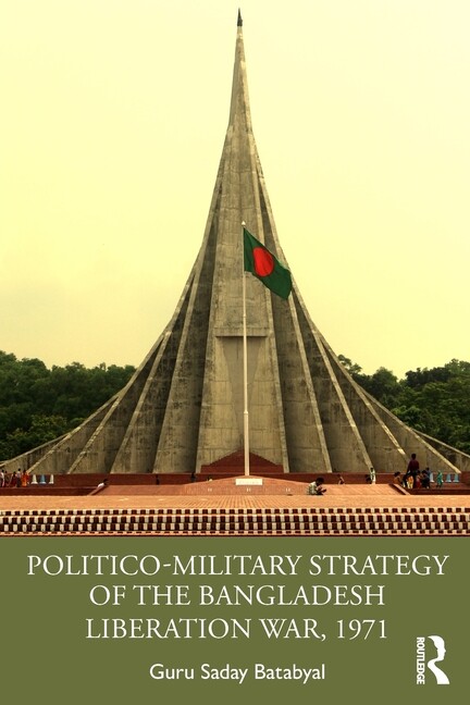 Politico-Military Strategy Of The Bangladesh Liberation War, 1971
