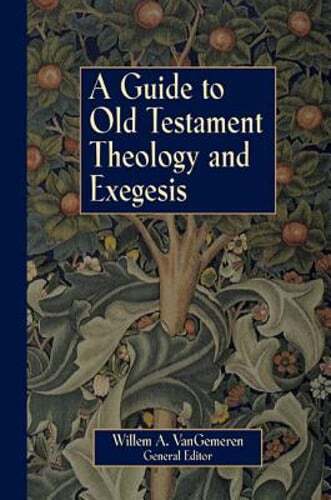 A Guide to Old Testament Theology and Exegesis by Willem A Vangemeren: Used