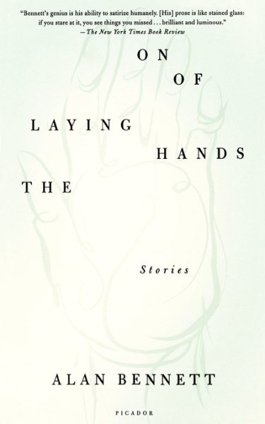 Laying on of Hands, Paperback by Bennett, Alan, Like New Used, Free shipping ...
