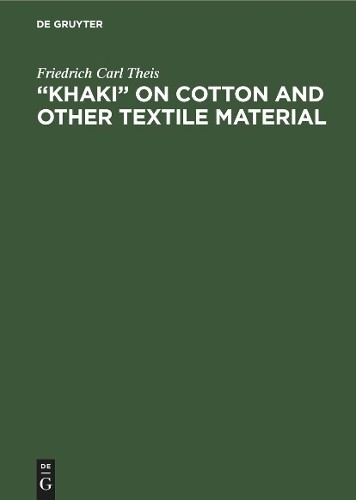 Friedrich Carl Theis “Khaki” on cotton and other textile material (Hardback)