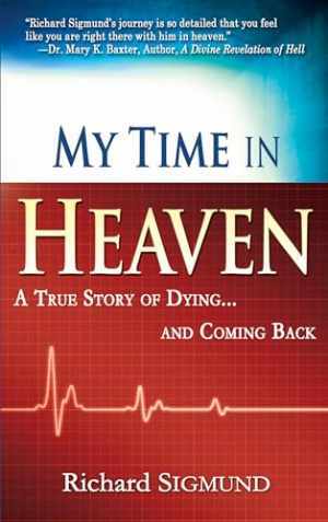 My Time in Heaven: One Man's Remarkable - Paperback, by Sigmund Richard - Good