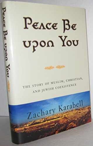 Peace Be Upon You: Fourteen Centuries - Hardcover, by Karabell Zachary - New q