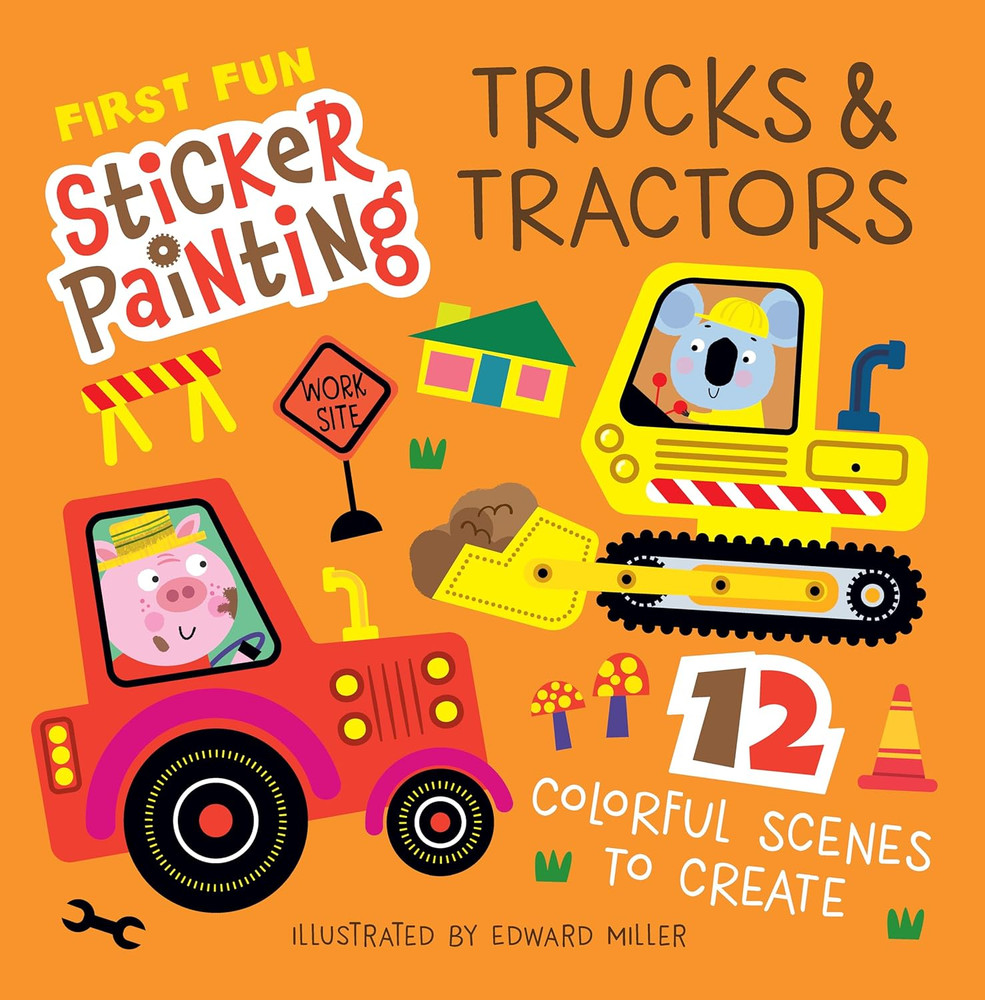 First Fun Sticker Painting: Trucks & Tractors: 12 Colorful Scenes to Create (Hap