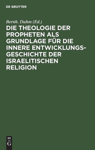 Die Theologie Der Propheten ALS Grundlage Für Die Innere Entwicklungs (Hardback)