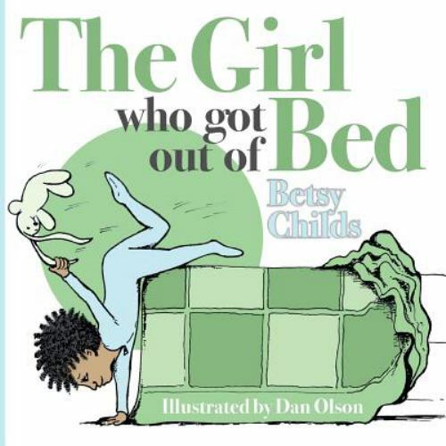 The Girl Who Got Out of Bed by Childs, Betsy, Acceptable Book