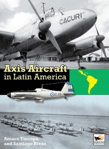 Axis Aircraft In Latin America by Santiago Rivas: Used