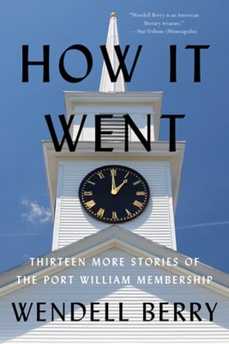 How It Went: Thirteen More Stories of the Port William Membership by Berry: Used