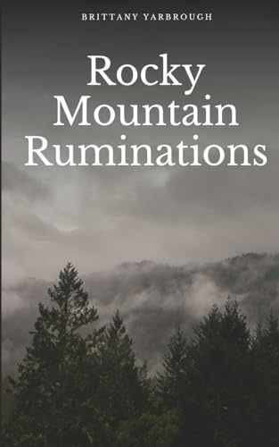Rocky Mountain Ruminations - Paperback, by Yarbrough Brittany - Very Good