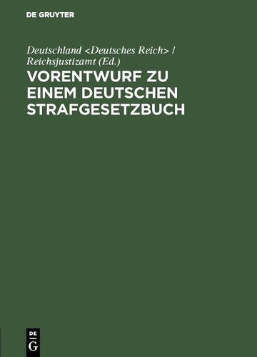 Vorentwurf Zu Einem Deutschen Strafgesetzbuch (Hardback)