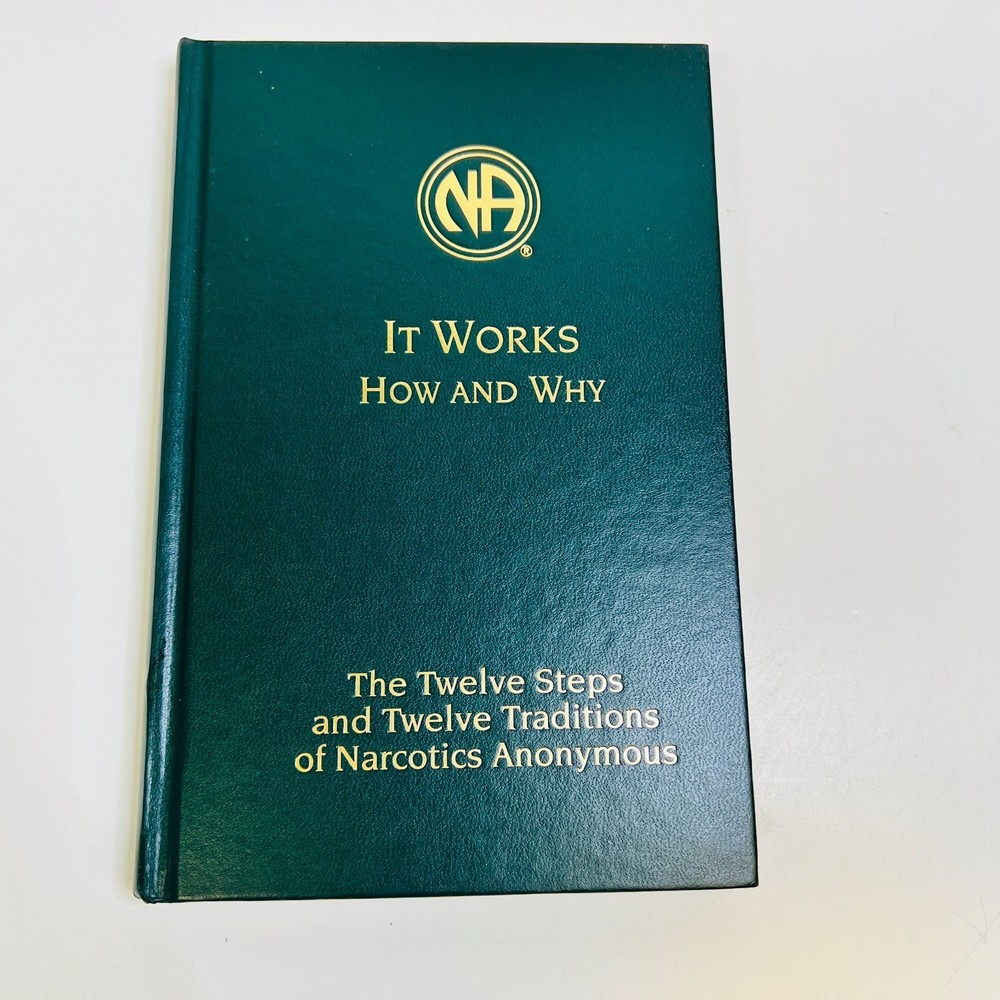 It Works, How and Why: The Twelve Steps and Twelve Traditions of Narcotics...