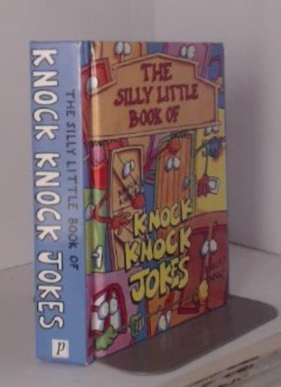 The Silly Little Book of Knock Knock Jokes By Parragon