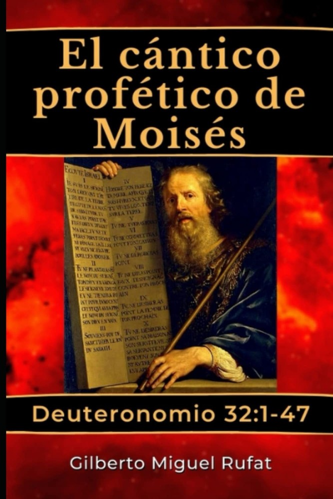 El cántico profético de Moisés: Deuteronomio 32:1-47 (Spanish Edition)