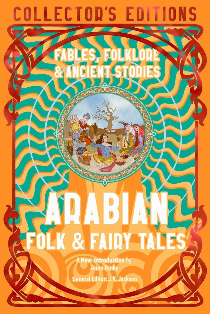 Arabian Folk & Fairy Tales: Fables, Folkore & Ancient Stories (Flame Tree Co...