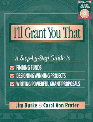I'll Grant You That: A Step-by-Step Guide to Finding Funds, Designing Win - GOOD