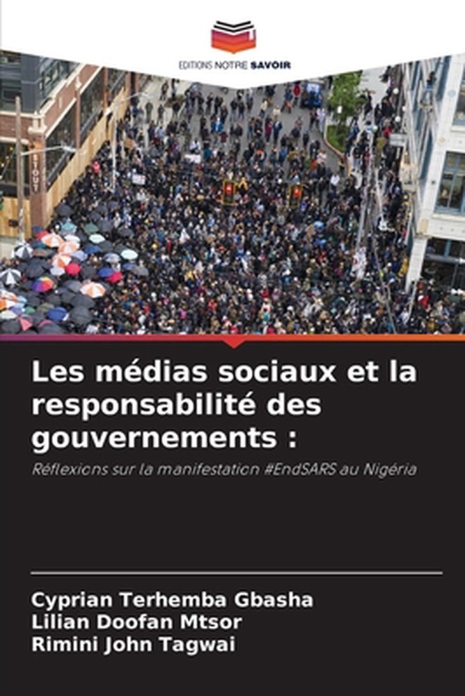 Les mdias sociaux et la responsabilit des gouvernements by Cyprian Terhemba Gbas