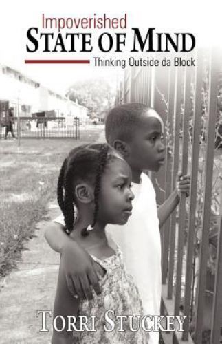Impoverished State of Mind : Thinking Outside Da Block by Torri Stuckey ...
