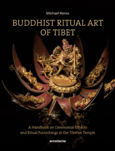 Buddhist Ritual Art of Tibet : A Handbook on Ceremonial Objects and Ritual Fu...