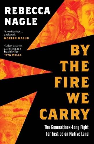 By the Fire We Carry: Generational Fight for Justice on Native Land