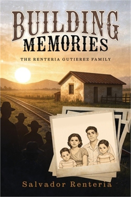 Building Memories: The Renteria Gutierez Family (Paperback or Softback)