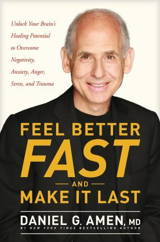 Feel Better Fast and Make It Last: Unlock Your Brain’s Healing Potential to Ove