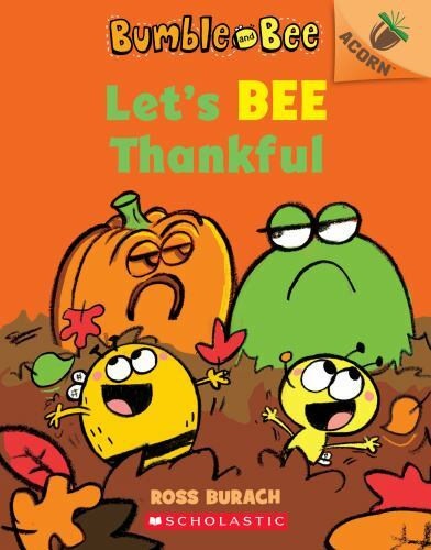 Let’s Bee Thankful: Bumble and Bee Book 3 by Ross Burach