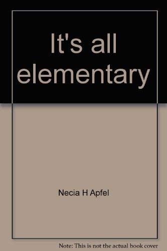 It's all elementary, Apfel, Necia H