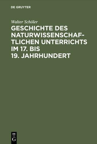 Walter Schöler Geschichte des naturwissenschaftlichen Unterrichts im  (Hardback)
