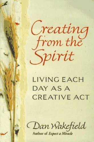 Creating from the Spirit, Wakefield, Dan, New Book