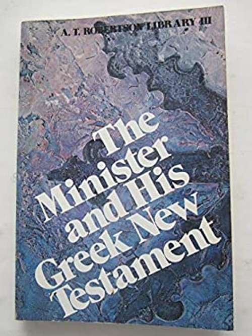 Minister and His Greek New Testament Paperback A. T. RobertsonFree US Delivery | ISBN:0801076471