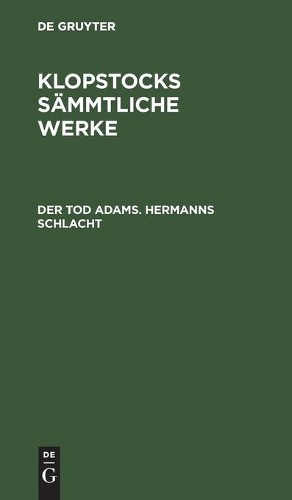 Friedrich Gottlieb Klopstock Der Tod Adams. Hermanns Schlacht (Hardback)