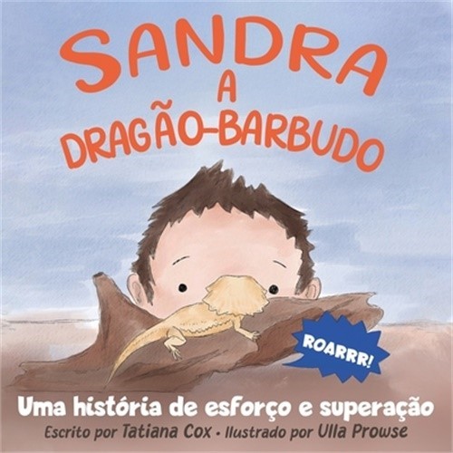 Sandra, a drag�o-barbudo: Uma hist�ria de esfor�o e supera��o (Paperback or Soft