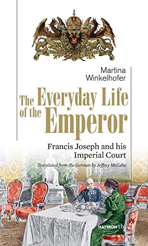 The Everyday Life of the Emperor: Francis Joseph and ... by Winkelhofer, MartinaFREE US DELIVERY | ISBN: 3852189276 | Quality Books