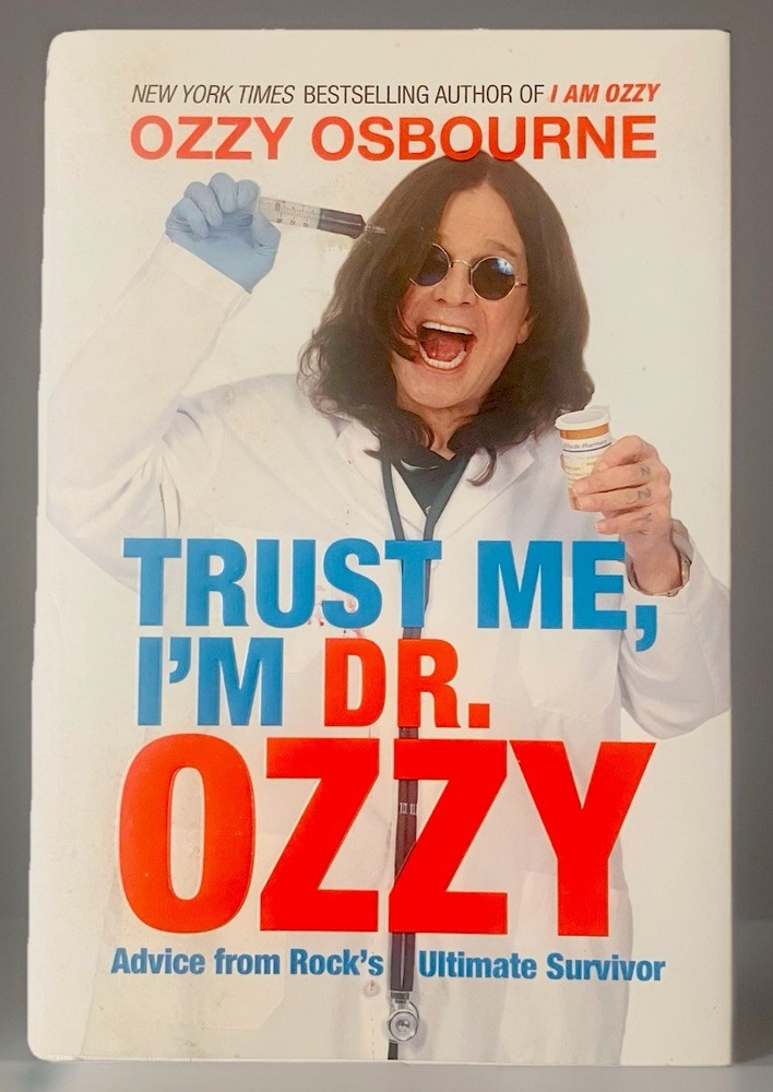 Trust Me, I’m Dr. Ozzy – Ozzy Osbourne – 2011 HC 1st Ed w/ Dust Jacket