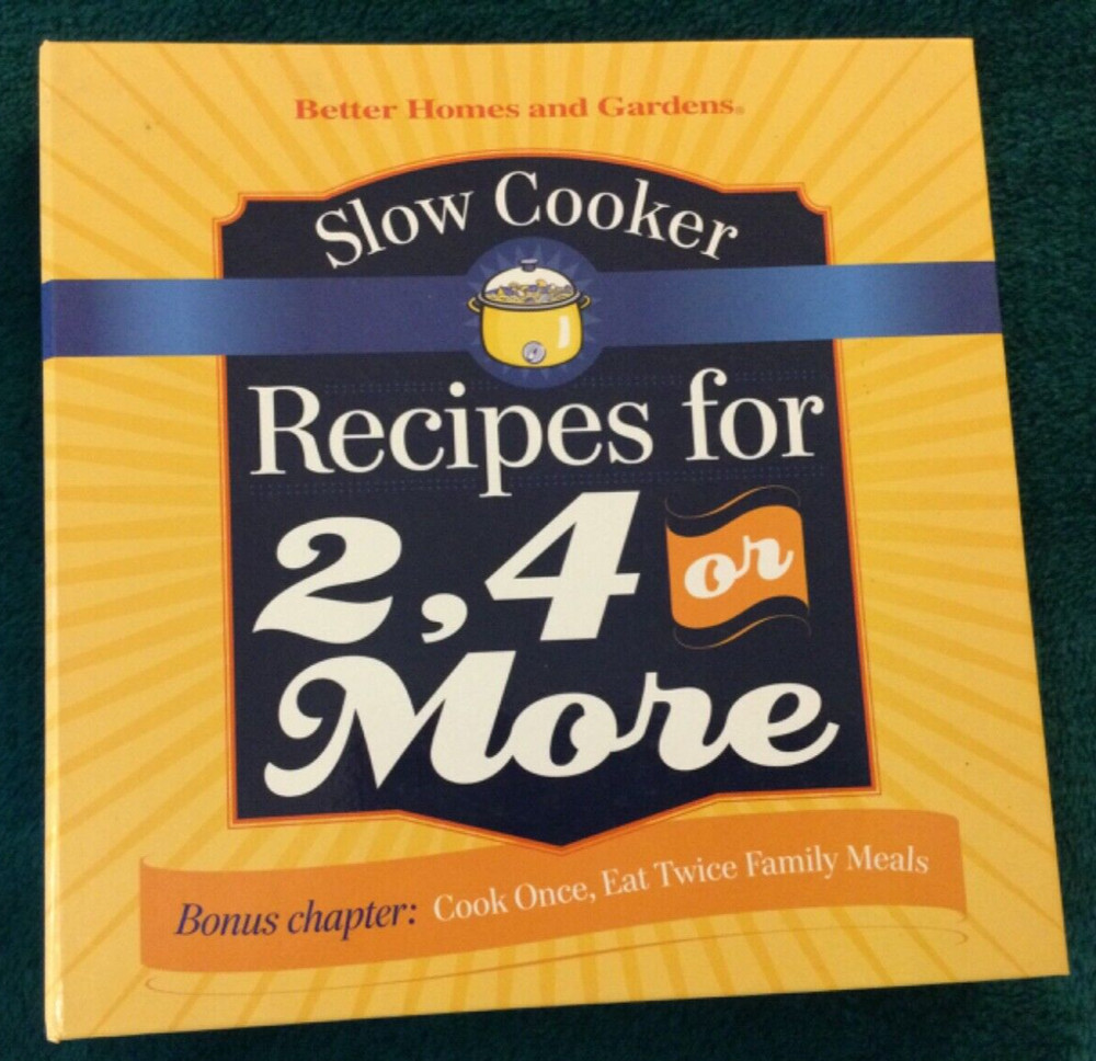 Slow Cooker Recipes for 2, 4 or More from Better Homes & Gardens 2008 HC/Spiral