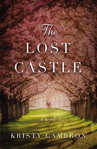 Lost Castle: A Split-Time Romance: 1..., Kristy Cambron