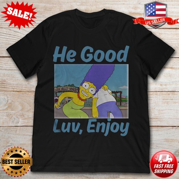 Marge Simpson He Good Luv Enjoy Unisex T-Shirt S-5XL