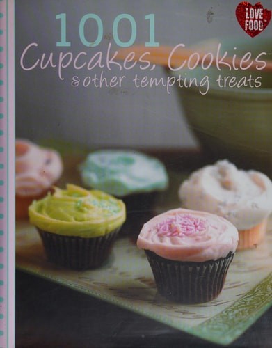 1001 Cupcakes, Cookies, & Other Tempting Treats by Parragon Books,Love Food Edit