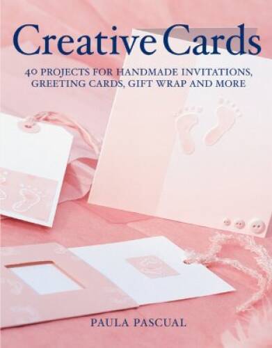 Creative Cards: 40 Projects for Handmade Invitations, Greeting Cards, Gif - GOOD